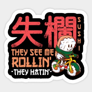 They see me rollin' they hatin' - Funny Sushi Roll Kawaii Sticker